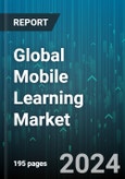 Global Mobile Learning Market by Offering (E-book, Interactive assessments, M-enablement), Application (In-Class Learning, Independent Learning, Online-on-the Job Training), End-user - Forecast 2024-2030- Product Image