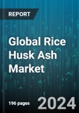 Global Rice Husk Ash Market by Silica (80-84%, 84-89%, 89%-94%), Production Process (Controlled Burning, Open Field Burning), End-User, Application - Forecast 2024-2030- Product Image