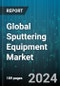 Global Sputtering Equipment Market by Type (Co-Sputtering, Magnetron Sputtering, Reactive Sputtering), Product (Circular, Linear), Application - Forecast 2024-2030 - Product Image