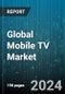 Global Mobile TV Market by Service Type (Free to air, Pay TV), Content-Type (Live Streaming, Online Video, Video-on-Demand), Application - Forecast 2024-2030 - Product Thumbnail Image