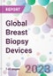 Global Breast Biopsy Devices Market Analysis & Forecast 2024-2034: Market By Type; By Procedure; By Technique; By Application; By End-User; and By Region - Product Thumbnail Image