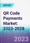 QR Code Payments Market: 2023-2028 - Product Thumbnail Image