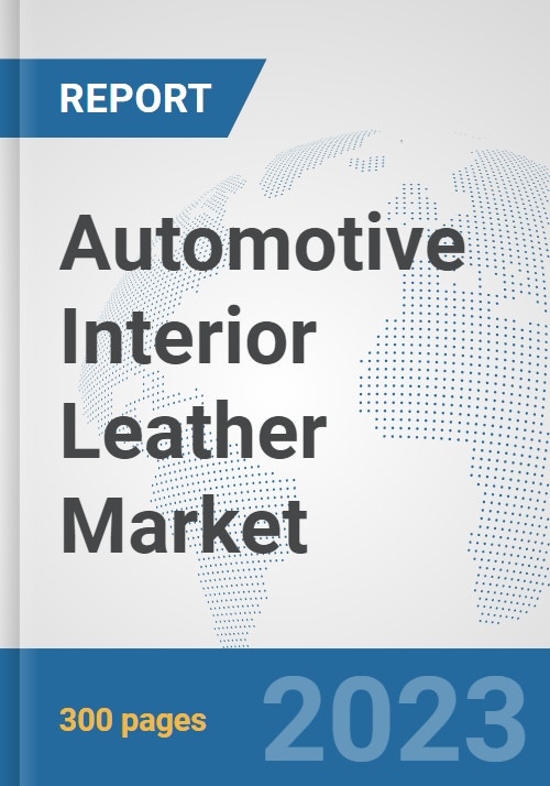 Automotive Interior Leather Market Global Industry Analysis, Trends