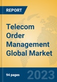 Telecom Order Management Global Market Insights 2023, Analysis and Forecast to 2028, by Manufacturers, Regions, Technology, Application, Product Type- Product Image