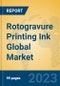 Rotogravure Printing Ink Global Market Insights 2023, Analysis and Forecast to 2028, by Manufacturers, Regions, Technology, Application, Product Type - Product Thumbnail Image