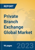 Private Branch Exchange Global Market Insights 2023, Analysis and Forecast to 2028, by Manufacturers, Regions, Technology, Application, Product Type- Product Image