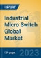 Industrial Micro Switch Global Market Insights 2023, Analysis and Forecast to 2028, by Manufacturers, Regions, Technology, Application, Product Type - Product Image