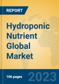 Hydroponic Nutrient Global Market Insights 2023, Analysis and Forecast to 2028, by Manufacturers, Regions, Technology, Application, Product Type- Product Image