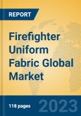 Firefighter Uniform Fabric Global Market Insights 2023, Analysis and Forecast to 2028, by Manufacturers, Regions, Technology, Application, Product Type- Product Image