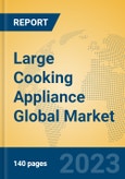 Large Cooking Appliance Global Market Insights 2023, Analysis and Forecast to 2028, by Manufacturers, Regions, Technology, Application, Product Type- Product Image
