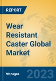 Wear Resistant Caster Global Market Insights 2023, Analysis and Forecast to 2028, by Manufacturers, Regions, Technology, Application, Product Type- Product Image
