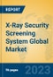 X-Ray Security Screening System Global Market Insights 2023, Analysis and Forecast to 2028, by Manufacturers, Regions, Technology, Application, Product Type - Product Thumbnail Image