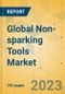 Global Non-sparking Tools Market - Outlook & Forecast 2023-2028 - Product Image