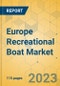 Europe Recreational Boat Market - Focused Insights 2023-2028 - Product Thumbnail Image