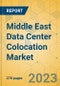 Middle East Data Center Colocation Market - Industry Outlook & Forecast 2023-2028 - Product Image