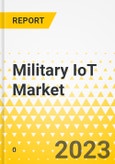 Military IoT Market - A Global and Regional Analysis: Focus on Application, Technology, Component, and Country - Analysis and Forecast, 2023-2033- Product Image
