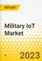 Military IoT Market - A Global and Regional Analysis: Focus on Application, Technology, Component, and Country - Analysis and Forecast, 2023-2033 - Product Image