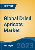 Global Dried Apricots Market - Global Industry Size, Share, Trends, Opportunity, and Forecast, 2018-2028- Product Image
