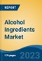 Alcohol Ingredients Market - Global Industry Size, Share, Trends, Opportunity, and Forecast, 2018-2028 - Product Thumbnail Image