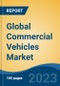 Global Commercial Vehicles Market - Global Industry Size, Share, Trends, Opportunity, and Forecast, 2018-2028 - Product Image