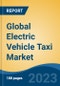 Global Electric Vehicle Taxi Market - Global Industry Size, Share, Trends, Opportunity, and Forecast, 2018-2028 - Product Thumbnail Image