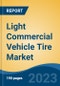 Light Commercial Vehicle Tire Market - Global Industry Size, Share, Trends Opportunity, and Forecast 2018-2028 - Product Image