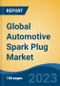 Global Automotive Spark Plug Market - Global Industry Size, Share, Trends, Opportunity, and Forecast, 2018-2028 - Product Thumbnail Image