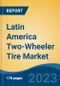 Latin America Two-Wheeler Tire Market, Competition, Forecast & Opportunities, 2018-2028 - Product Thumbnail Image