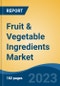 Fruit & Vegetable Ingredients Market - Global Industry Size, Share, Trends, Opportunity, and Forecast, 2018-2028 - Product Thumbnail Image