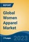 Global Women Apparel Market - Global Industry Size, Share, Trends, Opportunity, and Forecast, 2018-2028 - Product Thumbnail Image