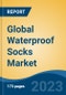 Global Waterproof Socks Market - Global Industry Size, Share, Trends, Opportunity, and Forecast, 2018-2028 - Product Thumbnail Image