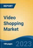 Video Shopping Market - Global Industry Size, Share, Trends, Opportunity, and Forecast, 2018-2028- Product Image