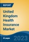 United Kingdom Health Insurance Market Competition Forecast & Opportunities, 2028 - Product Image