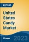 United States Candy Market Competition Forecast & Opportunities, 2028 - Product Image