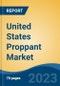 United States Proppant Market Competition Forecast & Opportunities, 2028 - Product Image