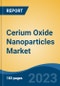 Cerium Oxide Nanoparticles Market - Global Industry Size, Share, Trends, Opportunity, and Forecast, 2018-2028 - Product Thumbnail Image