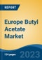 Europe Butyl Acetate Market Competition Forecast & Opportunities, 2028 - Product Image