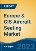 Europe & CIS Aircraft Seating Market Competition Forecast & Opportunities, 2028- Product Image