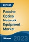 Passive Optical Network Equipment Market - Global Industry Size, Share, Trends, Opportunity, and Forecast, 2018-2028 - Product Thumbnail Image