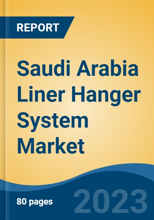Saudi Arabia Liner Hanger System Market Competition Forecast