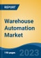 Warehouse Automation Market - Global Industry Size, Share, Trends, Opportunity, and Forecast, 2018-2028 - Product Image