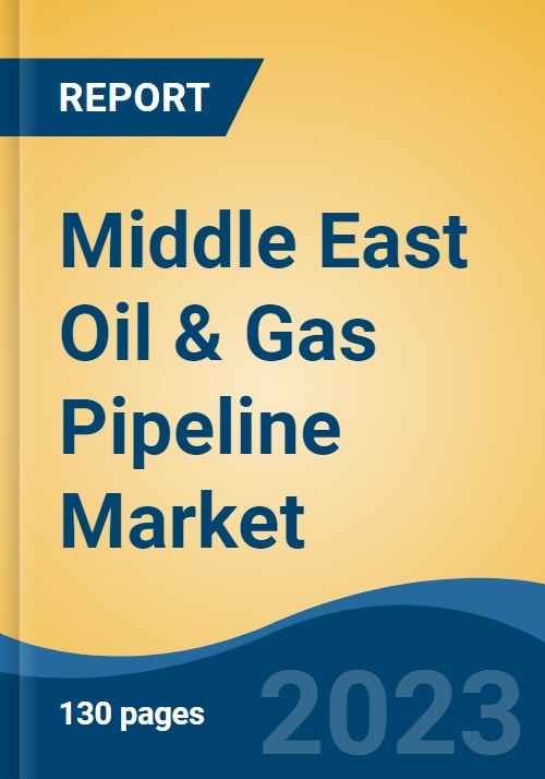 Middle East Oil & Gas Pipeline Market Competition Forecast ...