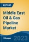 Middle East Oil & Gas Pipeline Market Competition Forecast & Opportunities, 2028 - Product Image