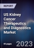 US Kidney Cancer Therapeutics and Diagnostics Market to 2028- Product Image