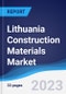 Lithuania Construction Materials Market Summary, Competitive Analysis and Forecast to 2027 - Product Image