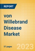 von Willebrand Disease (vWD) Market Opportunity Assessment, Epidemiology, Disease Management, Clinical Trials, Unmet Needs and Forecast to 2032- Product Image