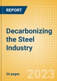 Decarbonizing the Steel Industry - Trends, Assessing Technologies, Challenges and Case Studies- Product Image