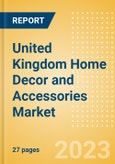 United Kingdom (UK) Home Decor and Accessories Market Size and Growth, Retailer Share, Online Sales and Penetration to 2027- Product Image