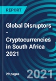 Global Disruptors - Cryptocurrencies in South Africa 2021- Product Image