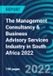 The Management Consultancy & Business Advisory Services Industry in South Africa 2022 - Product Thumbnail Image